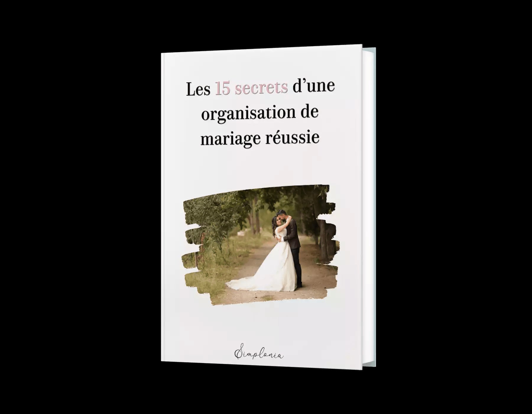 Les 15 secrets d'une organisation de mariage réussie - Offert